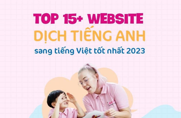 Top 15+ Website dịch tiếng Anh sang tiếng Việt tốt nhất 2023