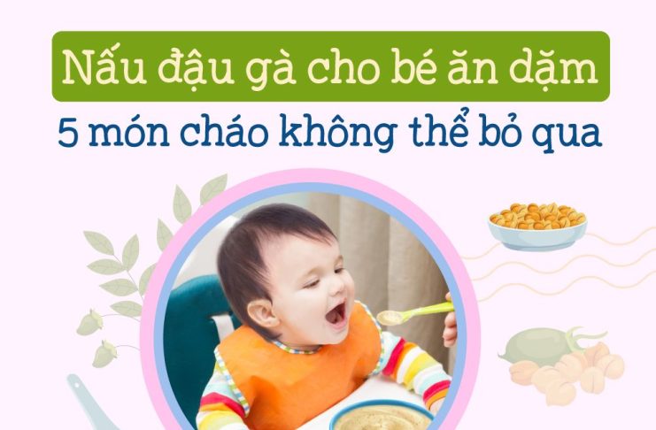 Cẩm nang nấu cháo đậu gà cho bé ăn dặm lớn nhanh, khỏe mạnh