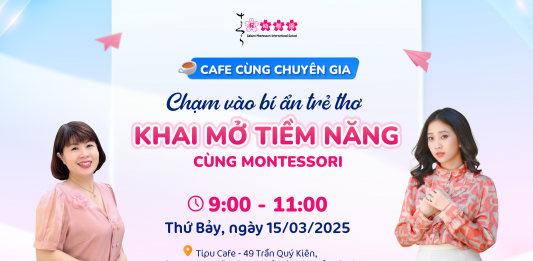 Cafe cùng chuyên gia: Chạm vào bí ẩn tuổi thơ – Khai mở tiềm năng cùng Montessori