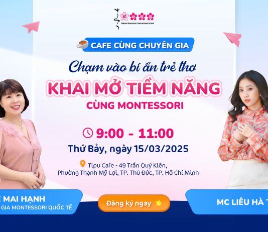 Cafe cùng chuyên gia: Chạm vào bí ẩn tuổi thơ – Khai mở tiềm năng cùng Montessori